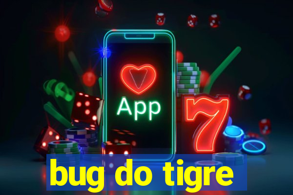 bug do tigre